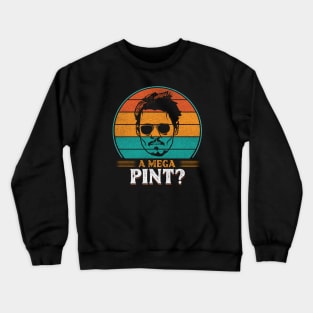 A mega pint? Crewneck Sweatshirt